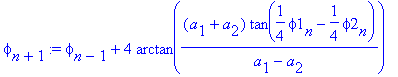 phi[n+1] := phi[n-1]+4*arctan((a[1]+a[2])*tan(1/4*phi1[n]-1/4*phi2[n])/(a[1]-a[2]))